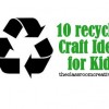 10 Recycled Craft Projects and Recycling Resources