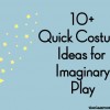 10 Quick Costumes for Imaginary Play