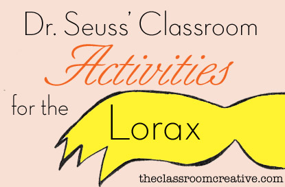 Dr Seuss Classroom Activities For The Lorax